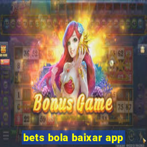 bets bola baixar app